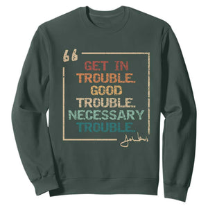 Funny Get In Good Necessary Trouble Sweatshirt John Lewis Civil Rights Social Justice TS11 Dark Forest Green Print Your Wear
