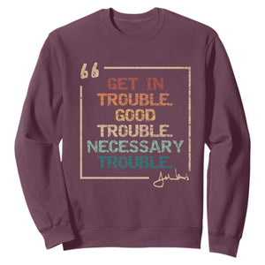 Funny Get In Good Necessary Trouble Sweatshirt John Lewis Civil Rights Social Justice TS11 Maroon Print Your Wear