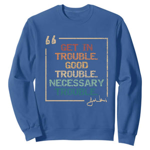 Funny Get In Good Necessary Trouble Sweatshirt John Lewis Civil Rights Social Justice TS11 Royal Blue Print Your Wear