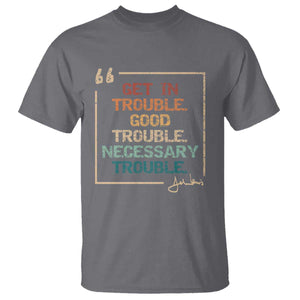 Funny Get In Good Necessary Trouble T Shirt John Lewis Civil Rights Social Justice TS11 Charcoal Print Your Wear
