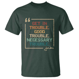 Funny Get In Good Necessary Trouble T Shirt John Lewis Civil Rights Social Justice TS11 Dark Forest Green Print Your Wear