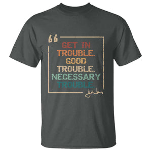 Funny Get In Good Necessary Trouble T Shirt John Lewis Civil Rights Social Justice TS11 Dark Heather Print Your Wear