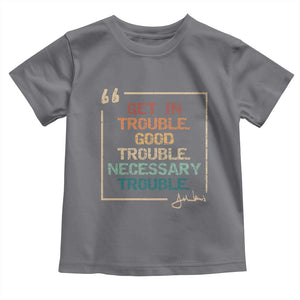Funny Get In Good Necessary Trouble Toddler T Shirt John Lewis Civil Rights Social Justice TS11 Charcoal Print Your Wear