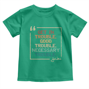 Funny Get In Good Necessary Trouble Toddler T Shirt John Lewis Civil Rights Social Justice TS11 Irish Green Print Your Wear