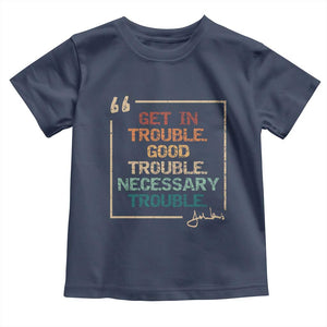 Funny Get In Good Necessary Trouble Toddler T Shirt John Lewis Civil Rights Social Justice TS11 Navy Print Your Wear
