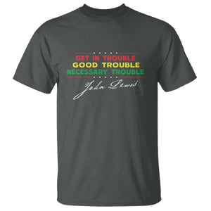 John Lewis Quote T Shirt Get In Good Necessary Trouble Civil Rights TS11 Dark Heather Print Your Wear