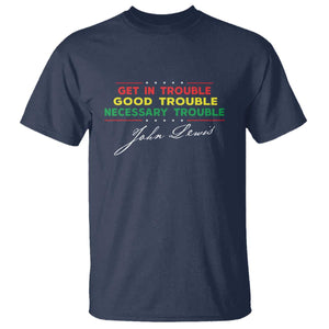 John Lewis Quote T Shirt Get In Good Necessary Trouble Civil Rights TS11 Navy Print Your Wear
