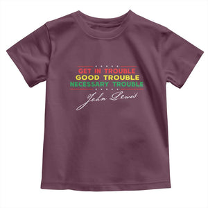 John Lewis Quote Toddler T Shirt Get In Good Necessary Trouble Civil Rights TS11 Maroon Print Your Wear