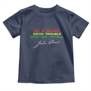 John Lewis Quote Toddler T Shirt Get In Good Necessary Trouble Civil Rights TS11 Navy Print Your Wear
