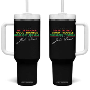 John Lewis Quote Tumbler With Handle Get In Good Necessary Trouble Civil Rights TS11 One Size: 40 oz Black Print Your Wear