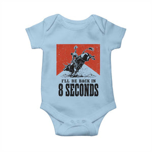 Funny Bull Rider Baby Onesie I'll Be Back In 8 Seconds Bull Riding Rodeo