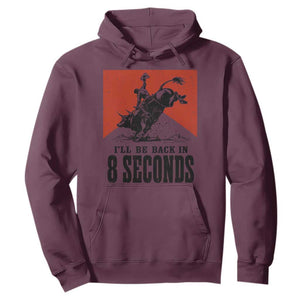 Funny Bull Rider Hoodie I'll Be Back In 8 Seconds Bull Riding Rodeo