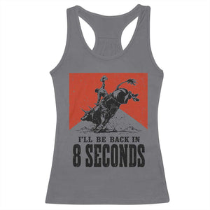 Funny Bull Rider Racerback Tank Top I'll Be Back In 8 Seconds Bull Riding Rodeo