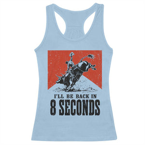 Funny Bull Rider Racerback Tank Top I'll Be Back In 8 Seconds Bull Riding Rodeo