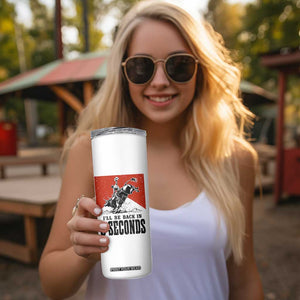 Funny Bull Rider Skinny Tumbler I'll Be Back In 8 Seconds Bull Riding Rodeo