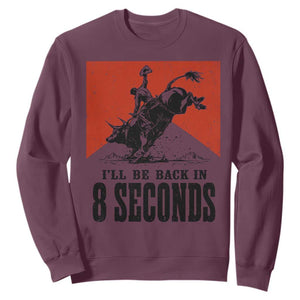 Funny Bull Rider Sweatshirt I'll Be Back In 8 Seconds Bull Riding Rodeo