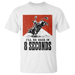 Funny Bull Rider T Shirt I'll Be Back In 8 Seconds Bull Riding Rodeo