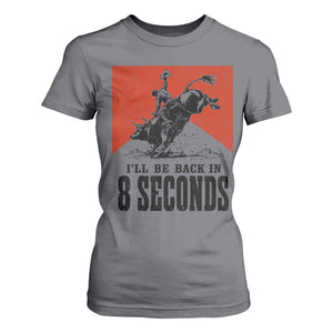 Funny Bull Rider T Shirt For Women I'll Be Back In 8 Seconds Bull Riding Rodeo