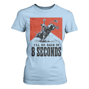 Funny Bull Rider T Shirt For Women I'll Be Back In 8 Seconds Bull Riding Rodeo