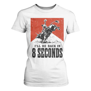 Funny Bull Rider T Shirt For Women I'll Be Back In 8 Seconds Bull Riding Rodeo