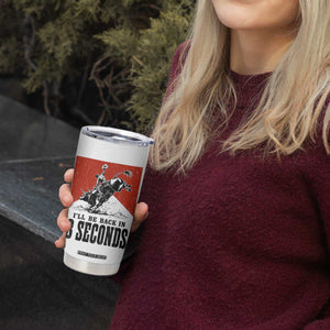 Funny Bull Rider Tumbler Cup I'll Be Back In 8 Seconds Bull Riding Rodeo