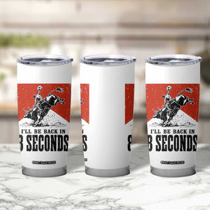 Funny Bull Rider Tumbler Cup I'll Be Back In 8 Seconds Bull Riding Rodeo