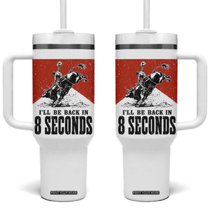 Funny Bull Rider Tumbler With Handle I'll Be Back In 8 Seconds Bull Riding Rodeo