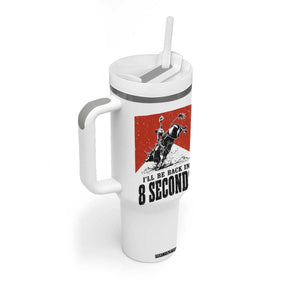 Funny Bull Rider Tumbler With Handle I'll Be Back In 8 Seconds Bull Riding Rodeo