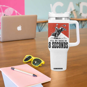 Funny Bull Rider Tumbler With Handle I'll Be Back In 8 Seconds Bull Riding Rodeo