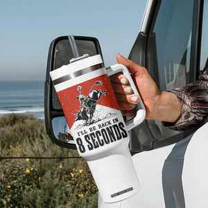 Funny Bull Rider Tumbler With Handle I'll Be Back In 8 Seconds Bull Riding Rodeo