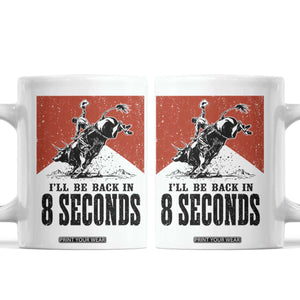 Funny Bull Rider Coffee Mug I'll Be Back In 8 Seconds Bull Riding Rodeo