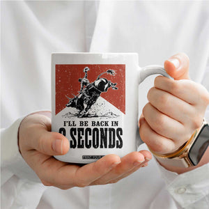 Funny Bull Rider Coffee Mug I'll Be Back In 8 Seconds Bull Riding Rodeo