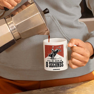 Funny Bull Rider Coffee Mug I'll Be Back In 8 Seconds Bull Riding Rodeo