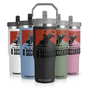 Funny Bull Rider Flip Straw Tumbler I'll Be Back In 8 Seconds Bull Riding Rodeo