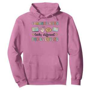Special Education Teacher Hoodie Communication Looks Different For Everyone Autism Speech Therapy TS11 Azalea Print Your Wear