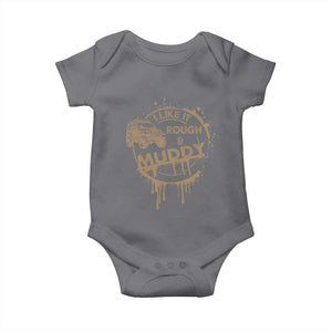 Funny Off Road Car Mud Baby Onesie I Like It Rough And Muddy TS11 Charcoal Print Your Wear