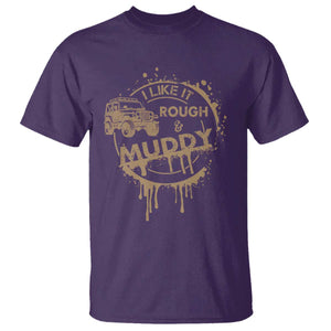 Funny Off Road Car Mud T Shirt I Like It Rough And Muddy TS11 Purple Print Your Wear