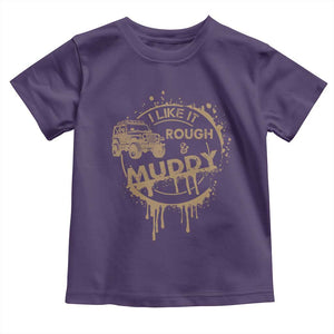 Funny Off Road Car Mud Toddler T Shirt I Like It Rough And Muddy TS11 Purple Print Your Wear