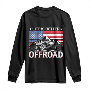 Life Is Better Off Road Car Long Sleeve Shirt American Flag Mountain Adventure TS11 Black Print Your Wear