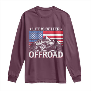 Life Is Better Off Road Car Long Sleeve Shirt American Flag Mountain Adventure TS11 Maroon Print Your Wear