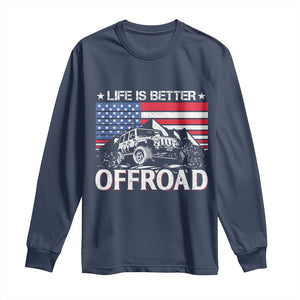 Life Is Better Off Road Car Long Sleeve Shirt American Flag Mountain Adventure TS11 Navy Print Your Wear