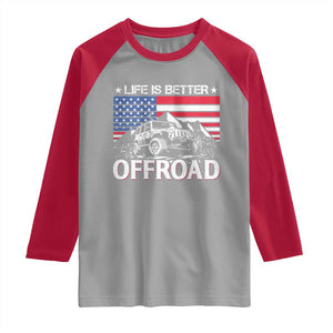 Life Is Better Off Road Car Raglan Shirt American Flag Mountain Adventure TS11 Sport Gray Red Print Your Wear