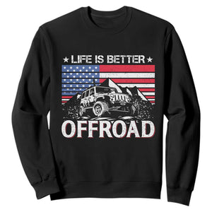 Life Is Better Off Road Car Sweatshirt American Flag Mountain Adventure TS11 Black Print Your Wear
