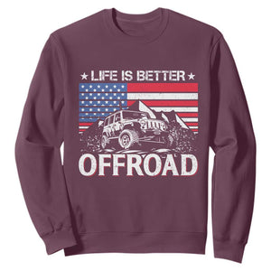 Life Is Better Off Road Car Sweatshirt American Flag Mountain Adventure TS11 Maroon Print Your Wear