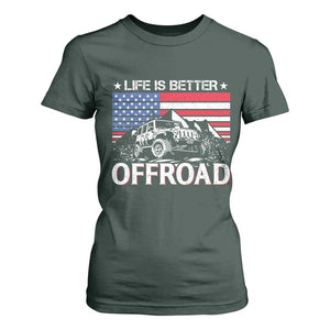 Life Is Better Off Road Car T Shirt For Women American Flag Mountain Adventure TS11 Dark Forest Green Print Your Wear