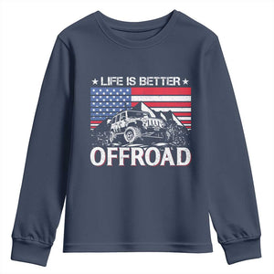Life Is Better Off Road Car Youth Sweatshirt American Flag Mountain Adventure TS11 Navy Print Your Wear