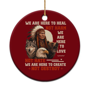 Native American Ceramic Ornament We Are Here To Heal Not Harm We Are Here To Love Not Hate