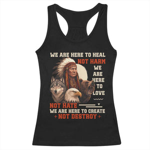 Native American Racerback Tank Top We Are Here To Heal Not Harm We Are Here To Love Not Hate TS11 Black Print Your Wear
