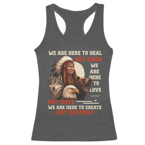 Native American Racerback Tank Top We Are Here To Heal Not Harm We Are Here To Love Not Hate TS11 Dark Heather Print Your Wear