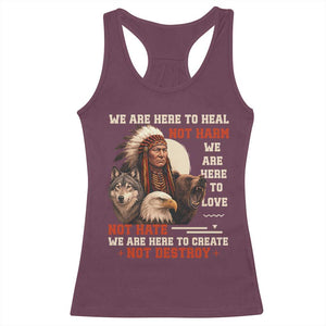 Native American Racerback Tank Top We Are Here To Heal Not Harm We Are Here To Love Not Hate TS11 Maroon Print Your Wear